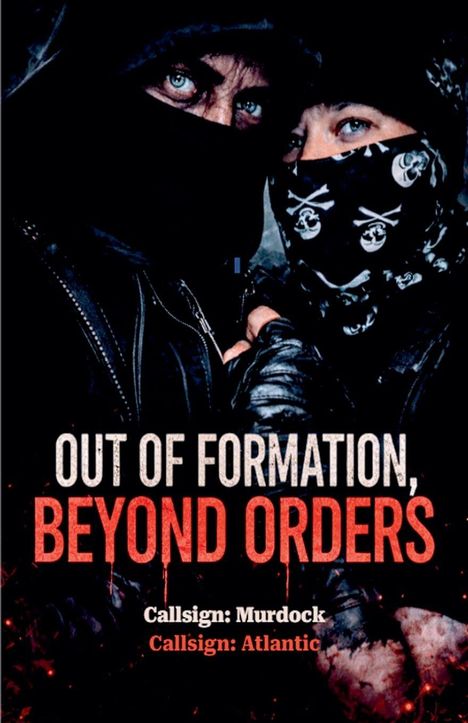 Text: "OUT OF FORMATION, BEYOND ORDERS. Callsign: Murdock, Callsign: Atlantic." Zwei Personen mit maskierten Gesichtern.