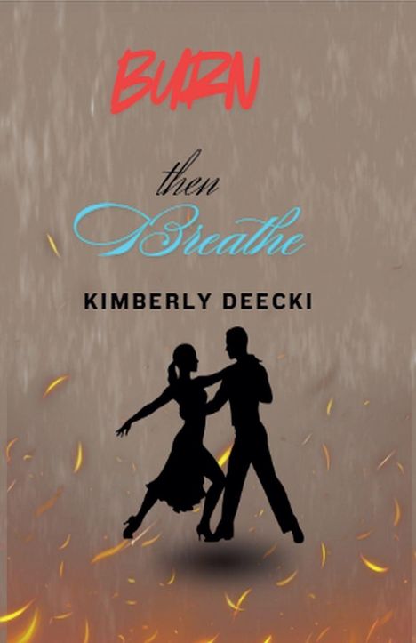 Text: "BURN then Breathe" und "KIMBERLY DEECKI". Silhouette eines tanzenden Paares mit schwebenden Flammen.