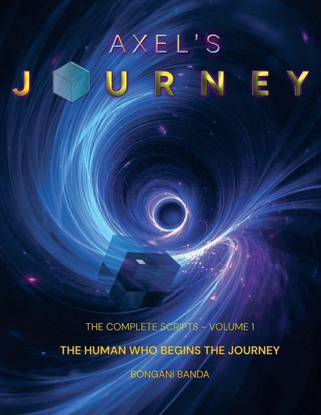 "AXEL'S JOURNEY: THE COMPLETE SCRIPTS - VOLUME 1, THE HUMAN WHO BEGINS THE JOURNEY, BONGANI BANDA." Illustration eines Wirbels.