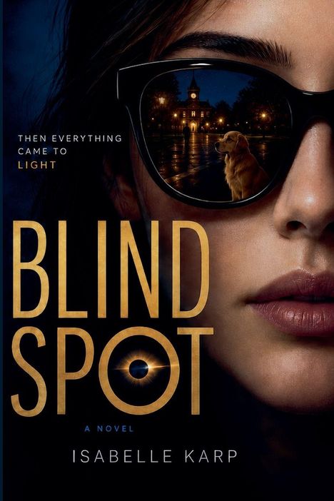 Text: "Then everything came to light", "Blind Spot", "A Novel", "Isabelle Karp." Sonnenbrille spiegelt Nacht und Hund wider.