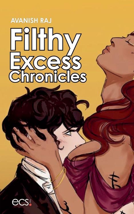 "AVANISH RAJ: Filthy Excess Chronicles" in dicken Buchstaben. Illustration eines Paares vor gelbem Hintergrund.