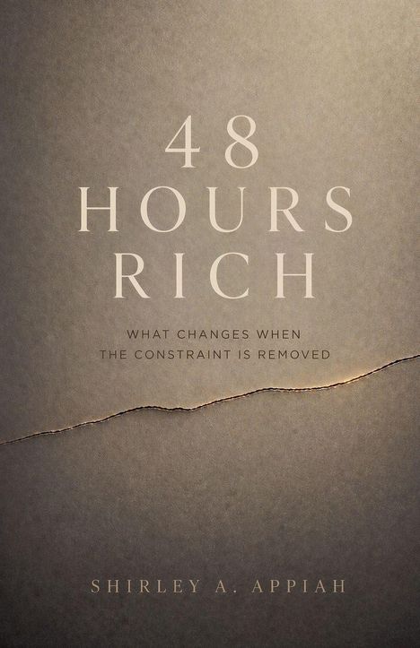 "48 HOURS RICH. What changes when the constraint is removed. Shirley A. Appiah." Minimalistisches Design.