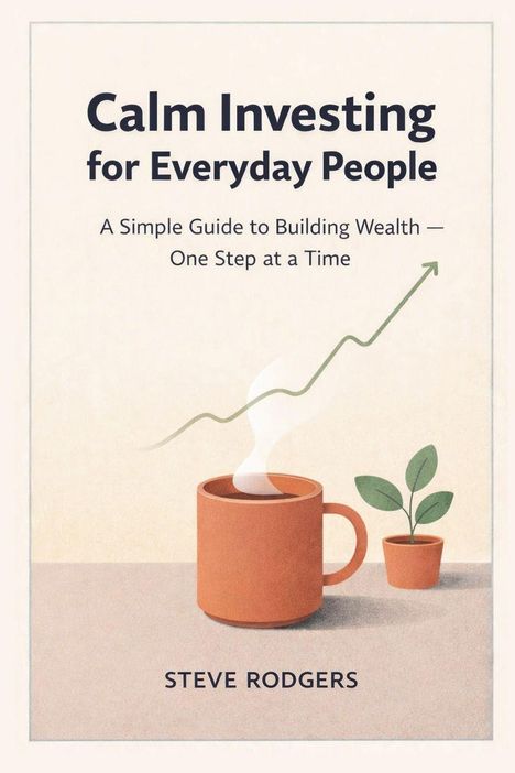 Buchtitel: Calm Investing for Everyday People. Illustration: Tasse Kaffee, Pflanze, steigender Pfeil. Autor: Steve Rodgers.