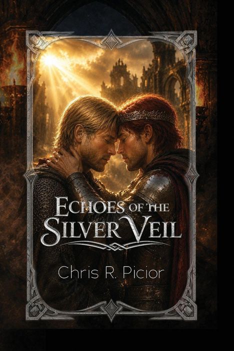 Text: "ECHOES OF THE SILVER VEIL, Chris R. Picior." Zwei Männer in Rüstung, Stirn an Stirn, in dramatischem Licht.