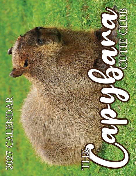 Text: "2027 CALENDAR", "THE Capybara CUTIE CLUB".  
Ein Capybara ruht auf grünem Gras.