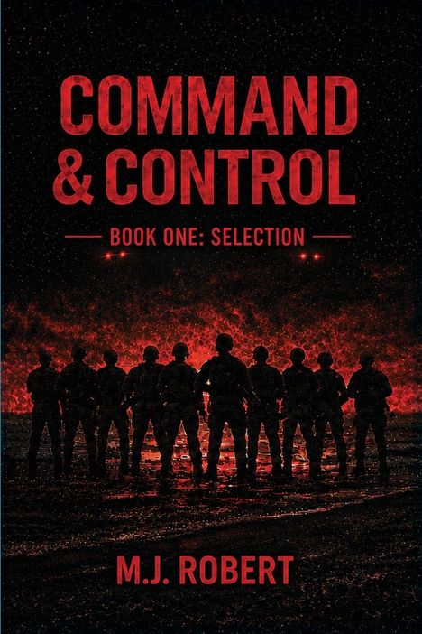 Text: "COMMAND & CONTROL, BOOK ONE: SELECTION, M.J. ROBERT". Silhouetten von Soldaten vor flammendem Hintergrund.