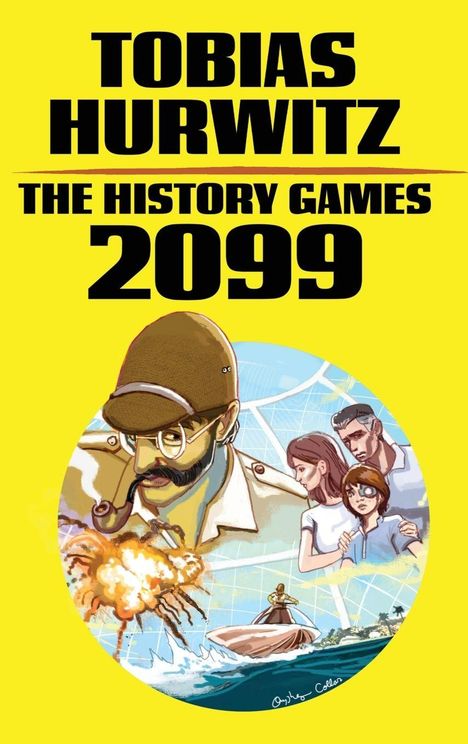 "Tobias Hurwitz, The History Games 2099." Illustration: Abenteurer mit Pfeife, eine Explosion, Familie und Person auf einem Jetski.