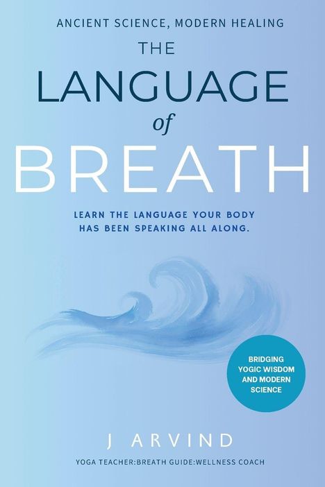 "THE LANGUAGE OF BREATH" steht groß auf einem blauen Hintergrund mit einer wellenartigen Illustration. Autor: J Arvind.