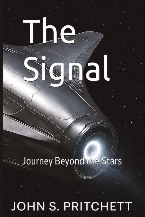 "The Signal: Journey Beyond the Stars" von JOHN S. PRITCHETT. Ein silbernes Raumschiff fliegt durch den Weltraum.