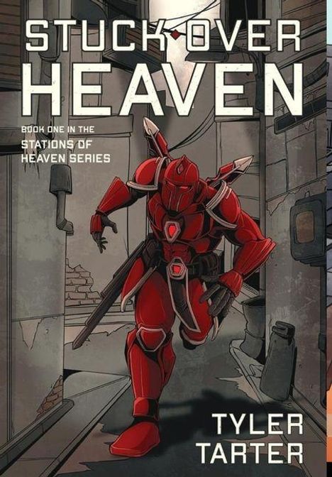 "STUCK OVER HEAVEN", "Tyler Tarter". Ein futuristischer, rot gepanzerter Krieger in einem engen, düsteren Gang.