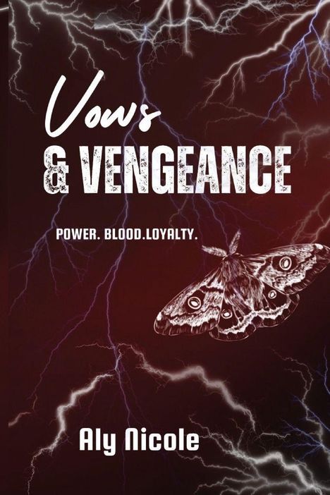 "Vows & Vengeance", "Power. Blood. Loyalty", "Aly Nicole"; Illustration: Nachtfalter vor blutrotem Hintergrund mit Blitzen.