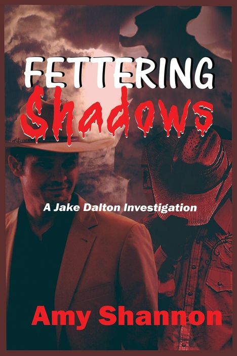 „Fettering Shadows“, „A Jake Dalton Investigation“, „Amy Shannon“. Dunkle, mysteriöse Stimmung mit Cowboy-Hut.