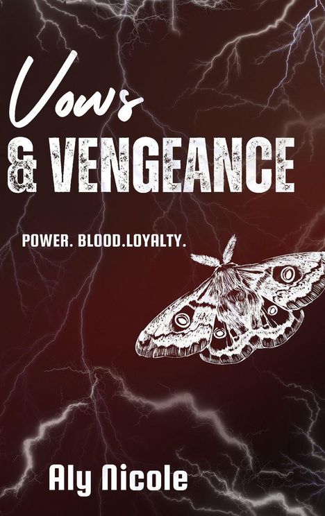 "Vows & Vengeance. Power. Blood. Loyalty. Aly Nicole." Ein roter Hintergrund mit einer gezeichneten Motte und Blitzen.