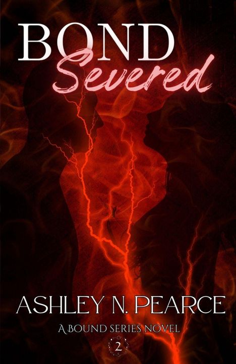 Text: "BOND Severed", "ASHLEY N. PEARCE", "A BOUND SERIES NOVEL", "2". Roter Hintergrund, zwei Silhouetten mit Blitz.