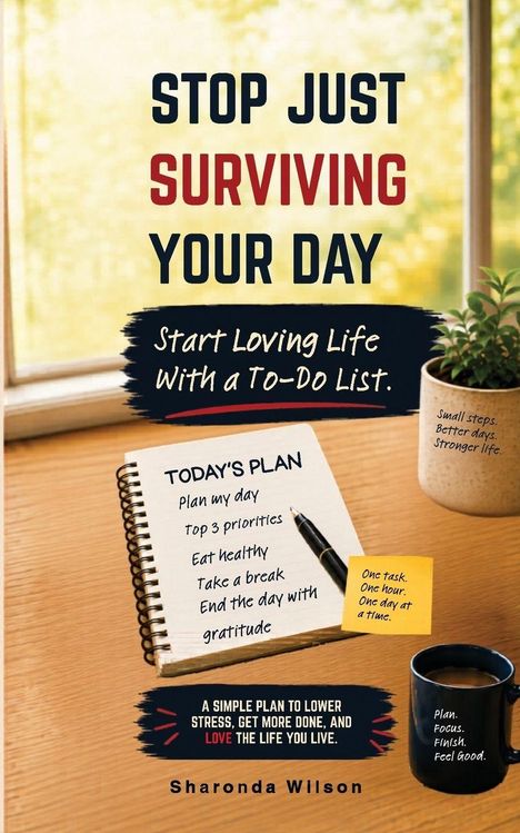 Texte: "Stop Just Surviving Your Day", "Today's Plan", "Plan my day", "Sharonda Wilson". Ein Notizbuch, Stift, Tasse.