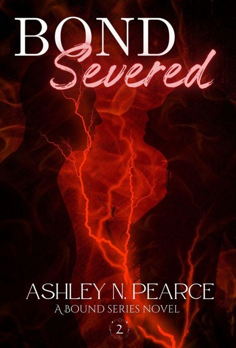 Titel: "Bond Severed", Autor: Ashley N. Pearce, Serie: "A Bound Series Novel", Band 2. Silhouetten vor roten Blitzen.