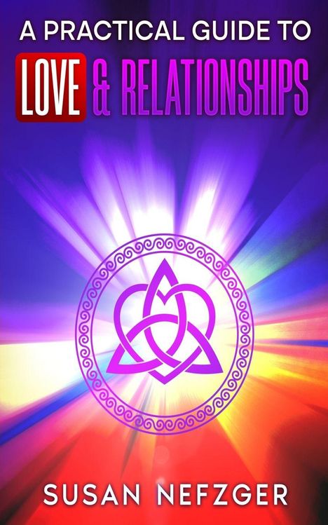 "A Practical Guide to Love & Relationships" von Susan Nefzger. Farbexplosion in Lila, Rot, Gelb; zentrales Knotensymbol.