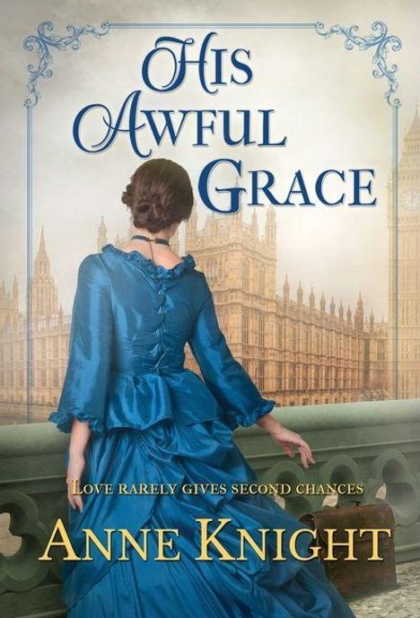 "His Awful Grace. Love rarely gives second chances. Anne Knight." Eine Frau in einem blauen Kleid blickt auf den Palast von Westminster.