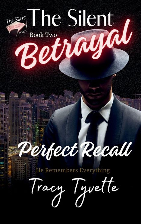 Text: "The Silent Betrayal", "Book Two", "Perfect Recall", "He Remembers Everything", "Tracy Tyvette".  
Mann im Anzug mit Hut vor Stadtlandschaft.