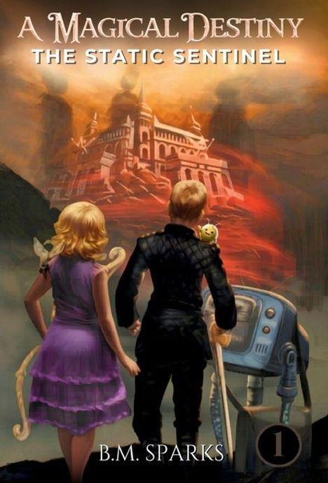 „A MAGICAL DESTINY: THE STATIC SENTINEL“, B.M. SPARKS, 1. Eine blonde Frau und ein Mann blicken zu einer Burg.