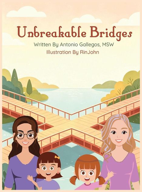 "Unbreakable Bridges", geschrieben von Antonio Gallegos, MSW. Illustration von RinJohn. Zwei Frauen und zwei Kinder vor einer Brücke.