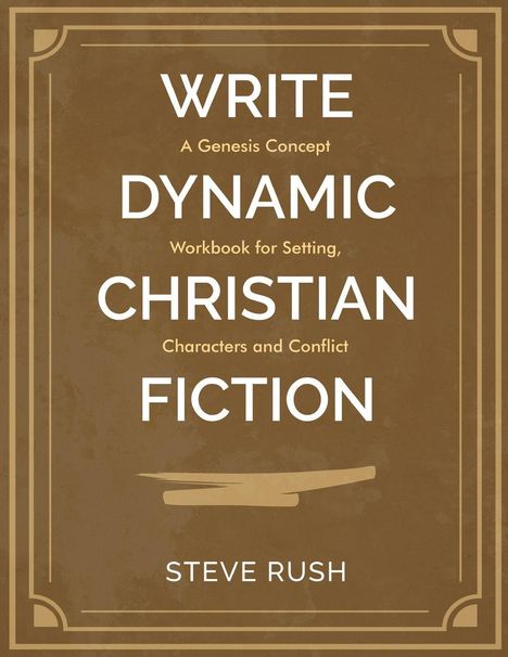 Text: "Write Dynamic Christian Fiction" von Steve Rush. Braun-goldenes Design, dekorative Rahmenlinien.