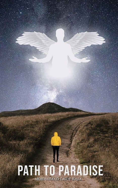 Text: "PATH TO PARADISE" und "MOHAMMAD LATIF RAJA". Ein gelber gekleideter Mann auf einem Feldweg unter einem strahlenden Engel am Sternenhimmel.