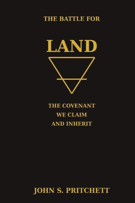 Text: "The Battle for Land", "The Covenant We Claim and Inherit", "John S. Pritchett". Gelbes Dreieck-Logo auf schwarzem Hintergrund.