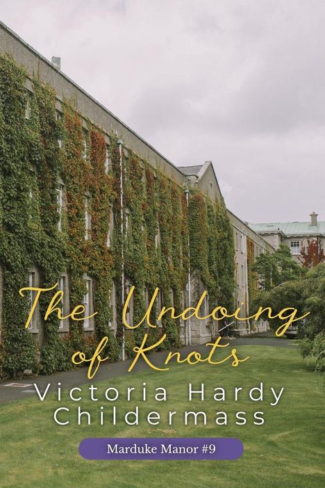 "The Undoing of Knots", Autor: Victoria Hardy Childermass, Serie: Marduke Manor #9. Gebäude mit Efeu bewachsen.