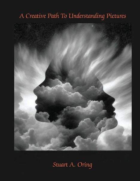 "A Creative Path To Understanding Pictures" und "Stuart A. Oring". Silhouetten in Wolken, surreal und traumartig.
