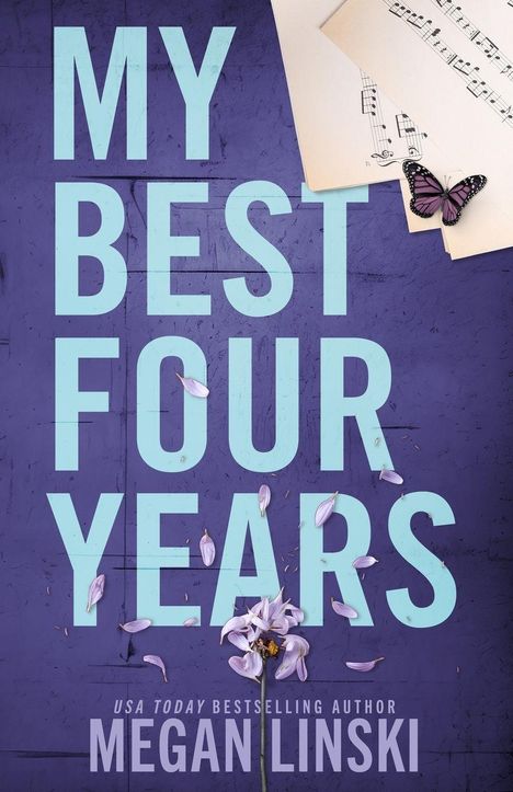 "MY BEST FOUR YEARS" in großen hellblauen Buchstaben, darunter "USA TODAY BESTSELLING AUTHOR MEGAN LINSKI". Eine Blume und Notenblätter.