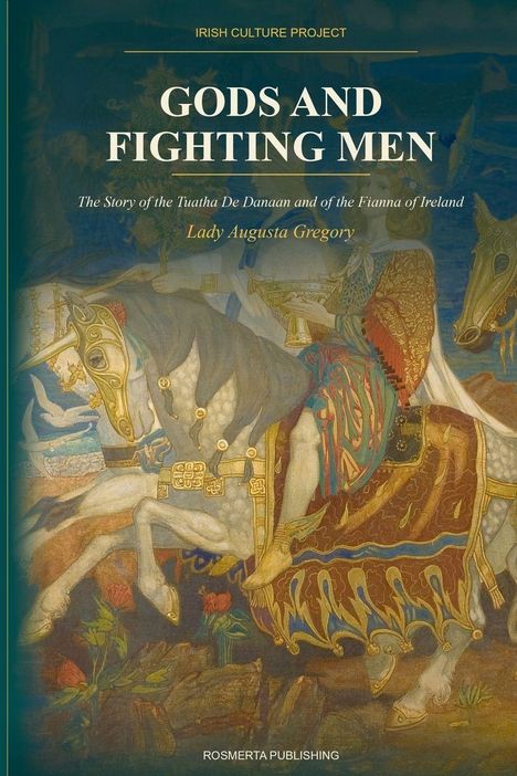 Der Text lautet: "Gods and Fighting Men, Lady Augusta Gregory." Oben steht "IRISH CULTURE PROJECT" und unten "ROSMERTA PUBLISHING".
