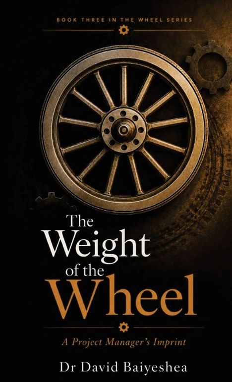 „The Weight of the Wheel: A Project Manager's Imprint“ von Dr. David Baiveshea. Abgebildet ist ein antikes Rad.