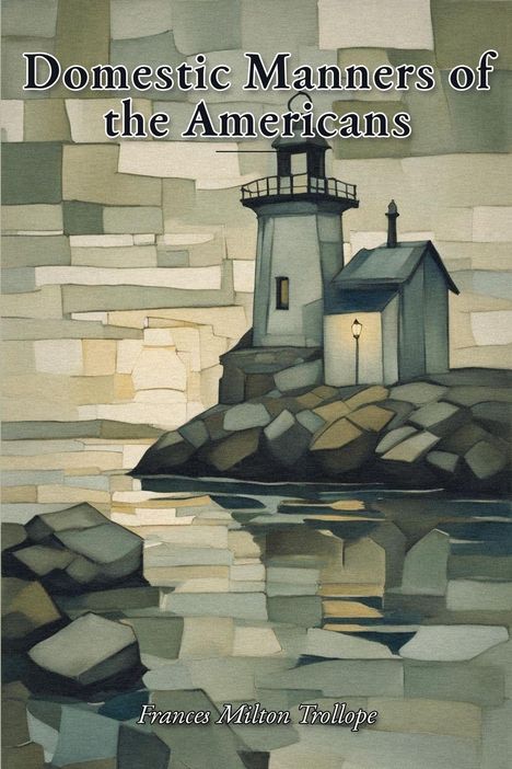 „Domestic Manners of the Americans“ und „Frances Milton Trollope“. Illustration eines Leuchtturms auf Felsen.