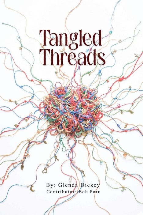 "Tangled Threads" in rot-braun. Darunter: By: Glenda Dickey, Contributor: Bob Parr. Bunte, verknotete Fäden.