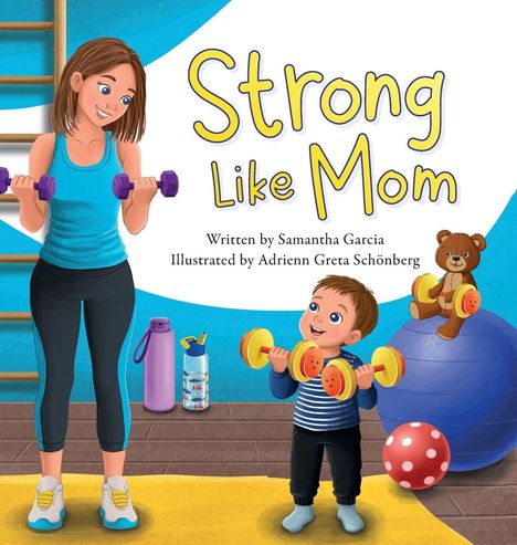 Text: "Strong Like Mom." Eine Frau und ein Kind heben Hanteln, ein Teddybär sitzt auf einem Gymnastikball.