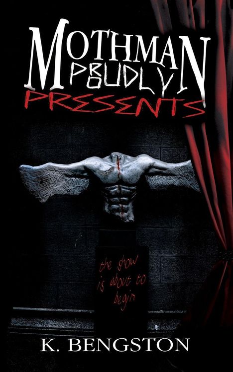 "Mothman Proudly Presents", "the show is about to begin", "K. Bengston". Büste eines geflügelten Wesens, roter Vorhang.