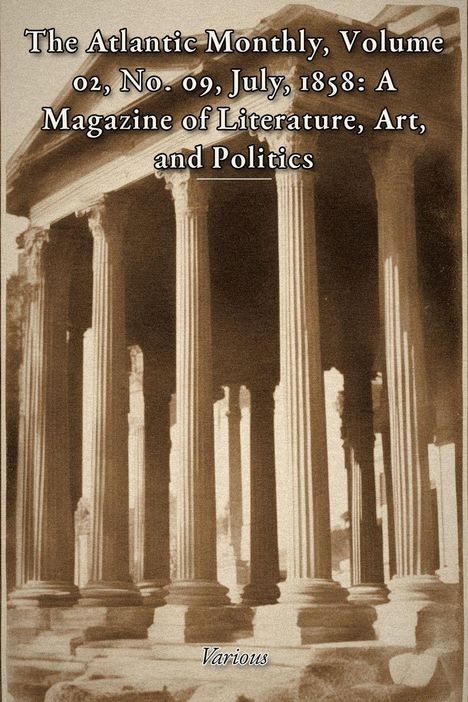 "The Atlantic Monthly, Volume 02, No. 09, July, 1858: A Magazine of Literature, Art, and Politics. Various."  
Säulen eines Tempels.