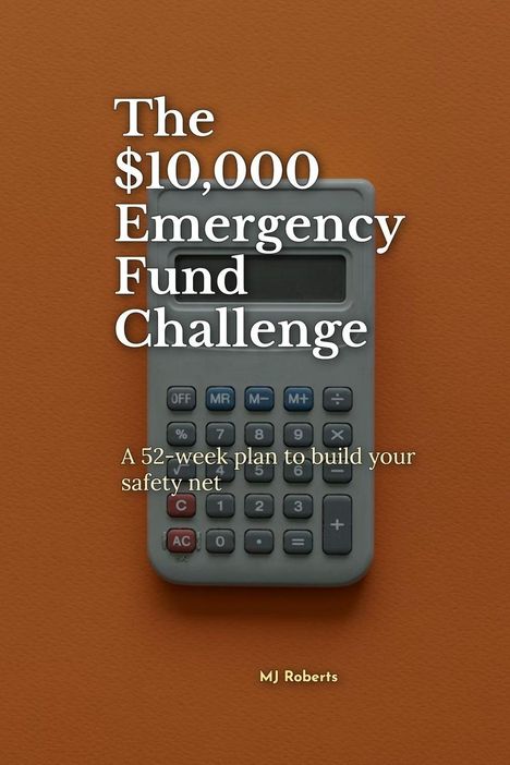 "The $10,000 Emergency Fund Challenge. A 52-week plan to build your safety net. MJ Roberts." Kalkulator auf orangefarbenem Hintergrund.