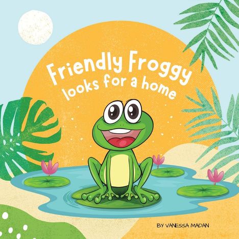"Friendly Froggy looks for a home" steht über einem lächelnden Frosch auf einem Seerosenblatt, umgeben von Pflanzen.