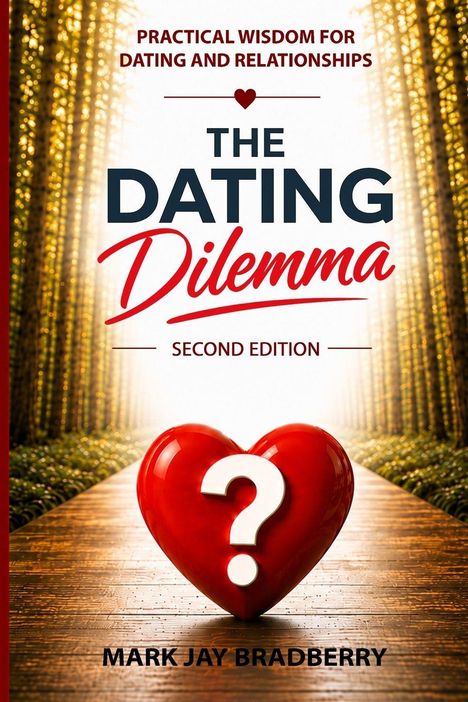 Titel: "The Dating Dilemma: Second Edition". Ein rotes Herz mit Fragezeichen auf Holzboden. Autor: Mark Jay Bradberry.