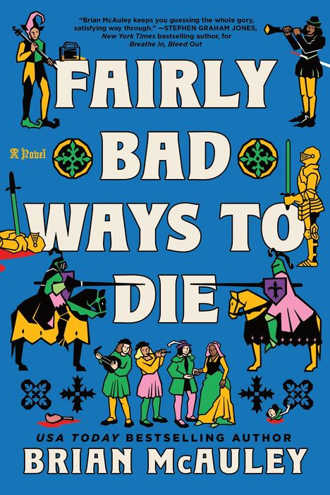 "FAIRLY BAD WAYS TO DIE", Brian McAuley. Illustration: Ritter, bunte Figuren, mittelalterliches Thema.