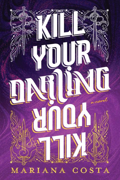 "KILL YOUR DARLING" in weißem Text; Titel eines Romans von Mariana Costa. Hintergrund: Lila, verzierte Schwerter.