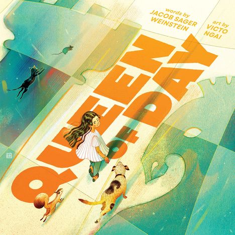Texte: "QUEEN OF DAY", "words by JACOB SAGER WEINSTEIN", "art by VICTO NGAI". Illustration: Mädchen, Hund, Katze und Eichhörnchen.