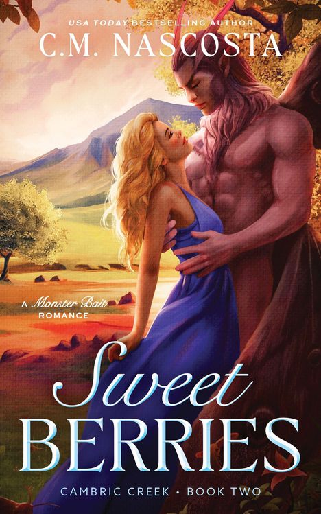 Text: C.M. Nascosta, "Sweet Berries", A Monster Bait Romance, Cambric Creek, Book Two. Illustration mit Frau und Wesen.