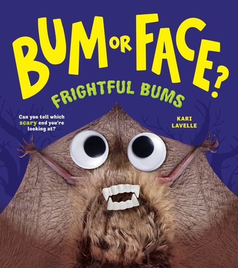 Text: "BUM or FACE? FRIGHTFUL BUMS" und "Can you tell which scary end you're looking at?"  
Eine Fledermaus mit großen Augen und Zähnen.