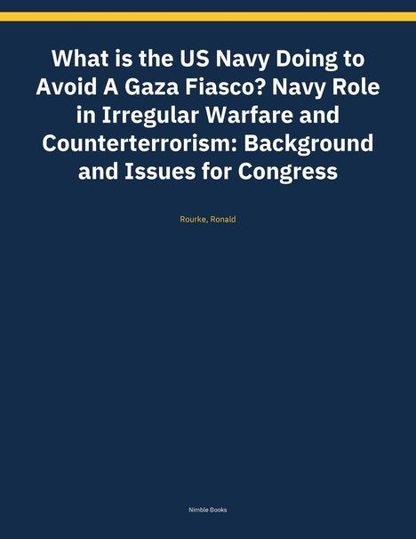 Titel: "What is the US Navy Doing to Avoid A Gaza Fiasco?" Autor: Rourke, Ronald. Blauer Hintergrund.