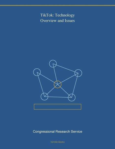 Text: "TikTok: Technology Overview and Issues", "Congressional Research Service", "Nimble Books". Grafik mit verbundenen Kreisen.