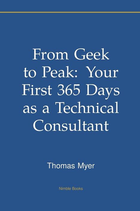 Titel: "From Geek to Peak: Your First 365 Days as a Technical Consultant" von Thomas Myer. Blauer Hintergrund.