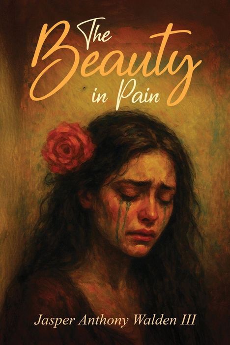 "The Beauty in Pain" steht oben. Unten "Jasper Anthony Walden III". Die Illustration zeigt eine Frau, die traurig weint.